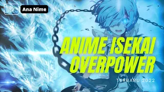 Top 5 Anime Isekai Overpower terbaik 2022