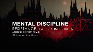 Mental Discipline & Beyond Border - Resistance (Ashbury Heights Remix) (2024)