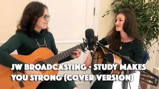 JW Broadcasting -  Study makes you strong (Cover by Kate Koturha & Lucia Ogneva )