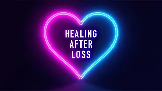 Guided Meditation on Healing After Loss - Comfort and Memories (15 minutes)