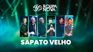 Roupa Nova - Sapato Velho (Roupa Nova 40 anos)