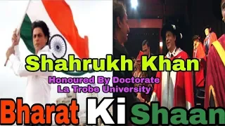 Bharat Ki Shaan Shahrukh Khan Honoured By Doctorate La Trobe University at Melbourne