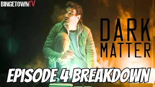 Dark Matter (Apple TV) - Episode 4 Breakdown