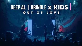 Deep AL Brindle & KIDS - Out Of Love (Live)