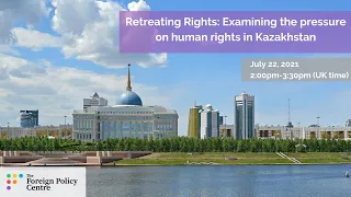 Retreating Rights: Examining the pressure on human rights in Kazakhstan