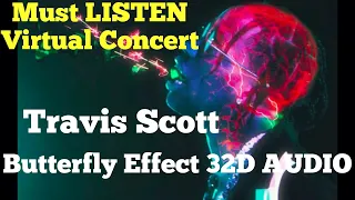 Travis Scott - Butterfly Effect (32D AUDIO) NOT 8d/9d/10d or 16D (USE HEADPHONES MUST LISTEN 100 %