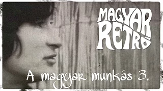 Magyar Retró - A magyar munkás (3. rész)