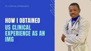 HOW I OBTAINED US CLINICAL EXPERIENCE AS AN INTERNATIONAL MEDICAL GRADUATE | USMLE TIPS AND TRICKS