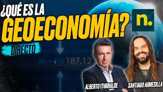 ¿Qué es la GEOECONOMÍA? Mercados y poder - Alberto ITURRALDE y Santiago ARMESILLA [Encuentro]