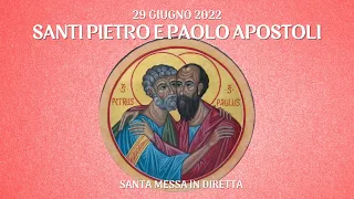 29 giugno 2022 - SOLENNITA'  DEI SANTI PIETRO E PAOLO APOSTOLI - S. Messa in diretta