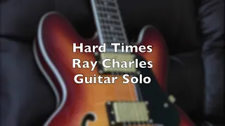 Ray Charles - Hard Times - Blues Guitar Solo in Eb.