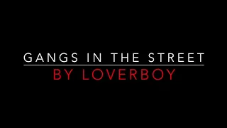 LOVERBOY - GANGS IN THE STREET (1981) LYRICS