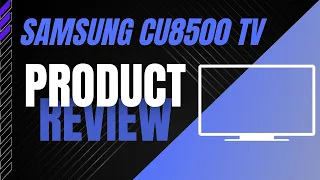 Samsung CU8500 REVIEW - Best TV for You?