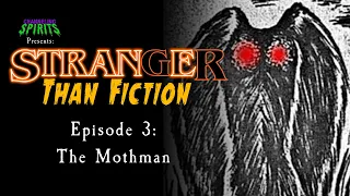 Stranger Than Fiction Episode 3: The Mothman