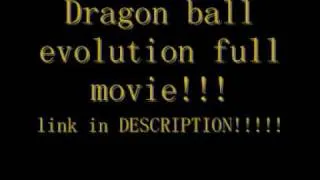 Dragon Ball Evolution full movie!!!.