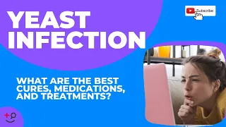 Curing Yeast Infection: What are the Best Treatments?