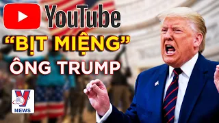 Sau hàng loạt mạng xã hội, đến YouTube “bịt miệng” ông Trump - VNEWS