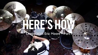 Here's How: Chops with Eric Moore - Part I