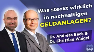 Dr. Andreas Beck & Dr. Christian Waigel: Was steckt wirklich in nachhaltigen Geldanlagen?