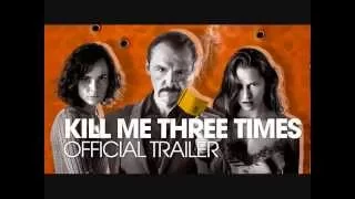 Kill Me Three Times (2014)  (Trailer Music)