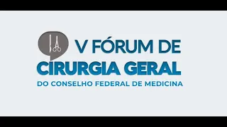 V Fórum de Cirurgia Geral do CFM: Manhã