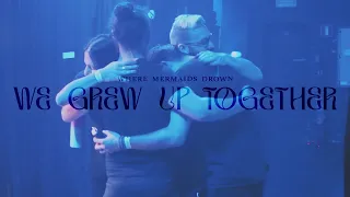 where mermaids drown - We Grew Up Together [Music Video]