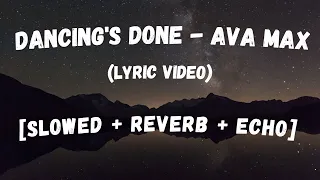 Ava Max - Dancing's Done (Lyric Video) [Slowed + Reverb + Echo] [Use Headphones for Best Experience]