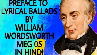 PREFACE TO LYRICAL BALLADS BY WILLIAM WORDSWORTH IN HINDI ||MEG 05 || LITERATURE MITRA