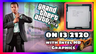 GTA 5 on Intel Core i3 2120 | Intel HD Graphics