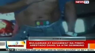 BT: Bulgarian at kasabwat na Pinoy, arestado dahil sa ATM skimming