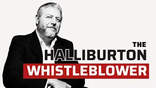 56. Meet the Whistleblower Who Took on Halliburton