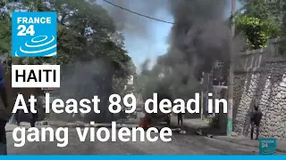 Nearly 90 dead in Haiti gang violence • FRANCE 24 English