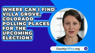 Where Can I Find Villa Grove, Colorado Polling Places For The Upcoming Election? - CountyOffice.org