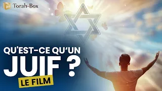 QU'EST-CE QU'UN JUIF ? – Le Film (Torah-Box)