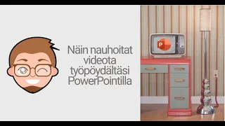 Näin nauhoitat videota työpöydältäsi PowerPointilla