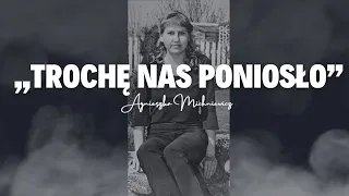 ,,TROCHĘ NAS PONIOSŁO'' Historia Agnieszki Michniewicz odc. 45 (Podcast kryminalny)