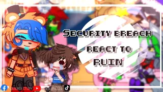 [ Part 1] Security Breach React to RUIN |l FNAF Security Breach DLC l| Gacha Club