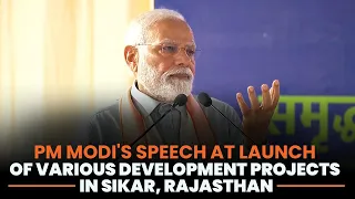 PM Modi's speech at launch of various development projects in Sikar, Rajasthan