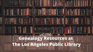 Genealogy Resources at The Los Angeles Public Library
