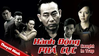 HÀNH ĐỘNG PHÁ CỤC | Phim Hình Sự Phá Án Xuất Sắc | Phim Lẻ Chiếu Rạp Cực Hot 2022