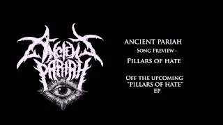 Ancient Pariah - Pillars Of Hate (New Song Preview)