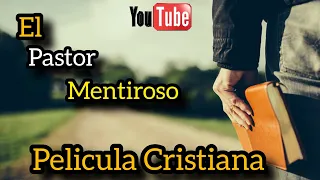 PELÍCULA CRISTIANA EL PASTOR MENTIROSO COMPLETA EN ESPAÑOL