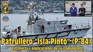 Patrullero "Isla Pinto" (🅿-84) de la Armada española. Entrevista y explicaciones de su Comandante.