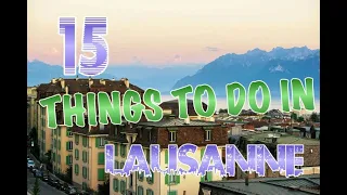 Top 15 Things To Do In Lausanne, Switzerland