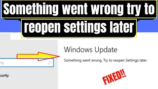 How to fix something went wrong try to reopen settings later windows update [Solved]