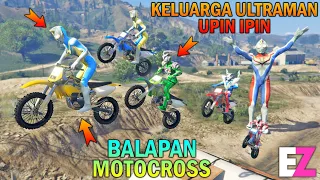 KELUARGA ULTRAMAN UPIN IPIN BALAPAN MOTOCROSS LAWAN ULTRAMAN GOJEK - GTA 5 BOCIL SULTAN