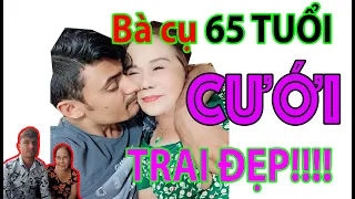 Cụ Bà 65 Tuổi Được Trai Tây 28 Tuổi Tỏ Tình Bằng Dao Lam!!!!!!!