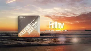 Follow (Official Lyrics Video) - JPCC Worship