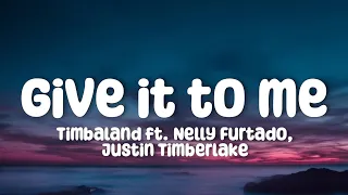 Timbaland - Give It to Me - ft. Nelly Furtado, Justin Timberlake (Lyrics)