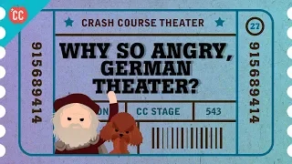 Why So Angry, German Theater? Crash Course Theater #27